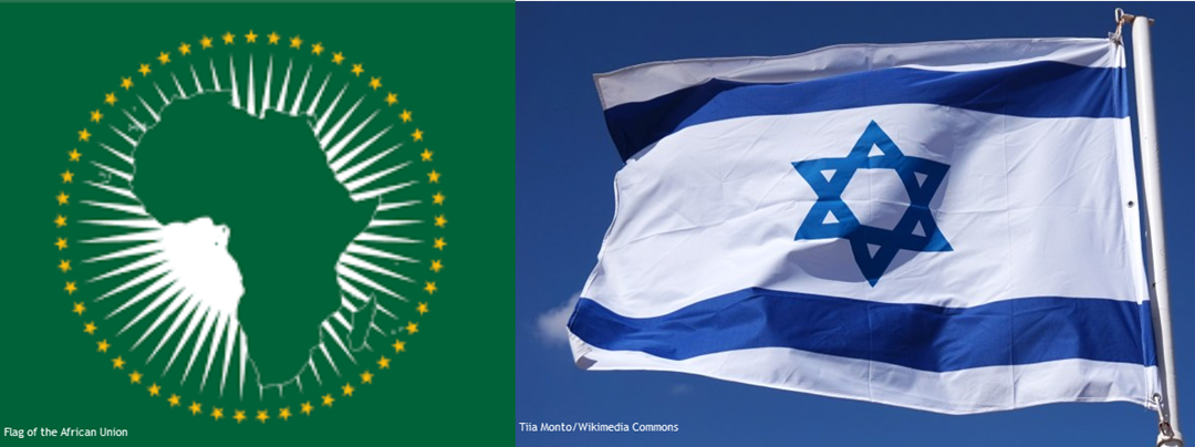 Tanzania Supports Nigeria's Position Objecting to Israel’s Accreditation to the African Union, which has Split AU into North/South vs. East/West Divide